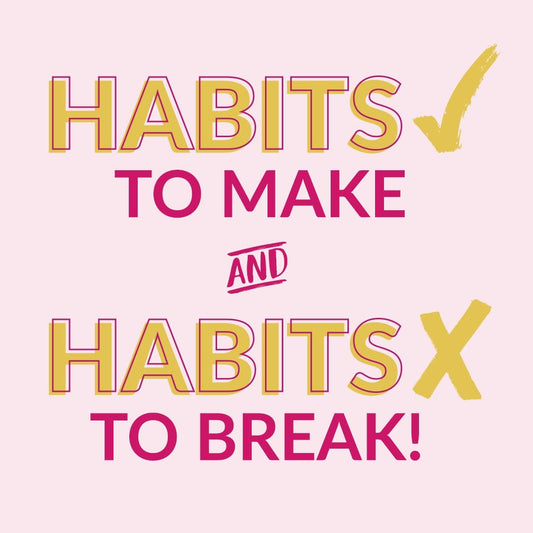 Habits To Make And Habits To Break